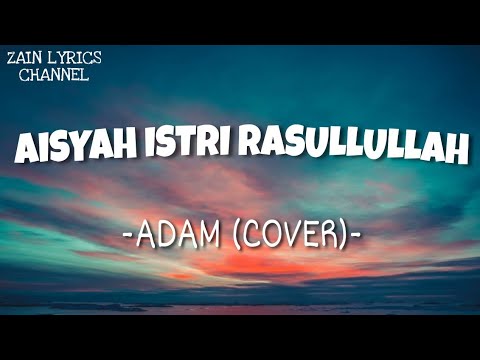 Adam - Aisyah Istri Rasullullah Cover (Lirik)