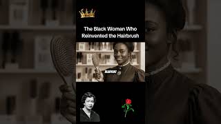 The Black Woman Who Reinvented The Hairbrush.