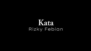 Rizky Febian - Kata | Lirik Lagu | Lagu Viral | Viral Tiktok | Mentahan Capcut