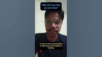 "Bite off more than you can chew"