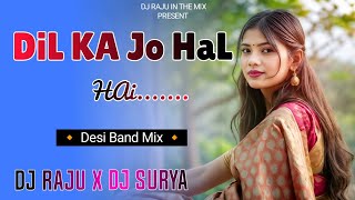 DIL KA JO HAAL HAI DESI BAND JUMP MIX HINDI SONG DJ RAJU X DJ SURYA