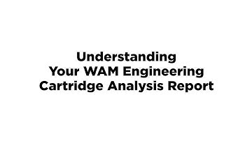 Understanding Your WAM Engineering Cartridge Analysis Report