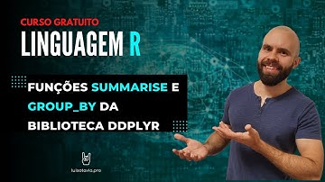 As funções  summarise e group_by da biblioteca Dplyr