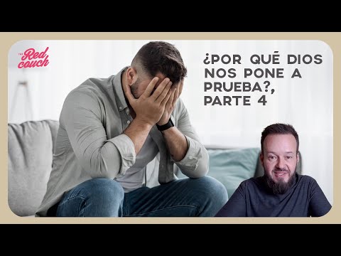 ¿Por qué Dios nos pone a prueba?, parte 4