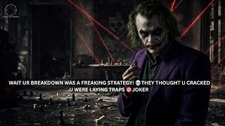 WAIT UR BREAKDOWN WAS A FREAKING STRATEGY THEY THOUGHT U CRACKED U WERE LAYING TRAPS JOKER