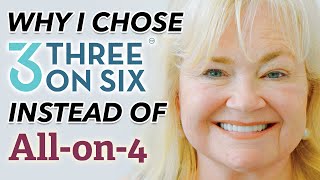 Why I Chose 3 on 6™ over All-on-4 Smile Restoration Treatment