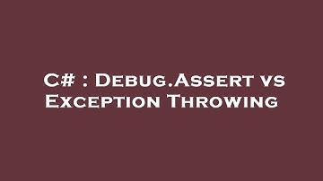 C# : Debug.Assert vs Exception Throwing
