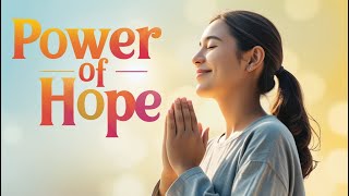Why Hope Matters More Than You Think: The Science of Optimism