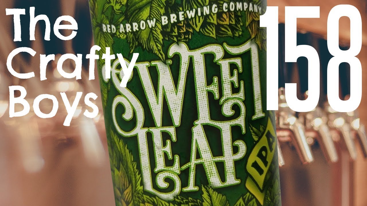 The Sweetness of Hops and Leaves | Episode 158 | Beer Review | The Crafty Boys