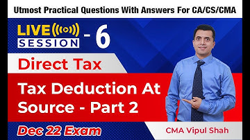 DT Practical Questions Live Session - 6 | Tax Deduction At Source Part 2 | CA/CS/CMA