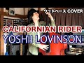 CALIFORNIAN RIDER / YOSHII LOVINSON【ウッドベースCOVER】
