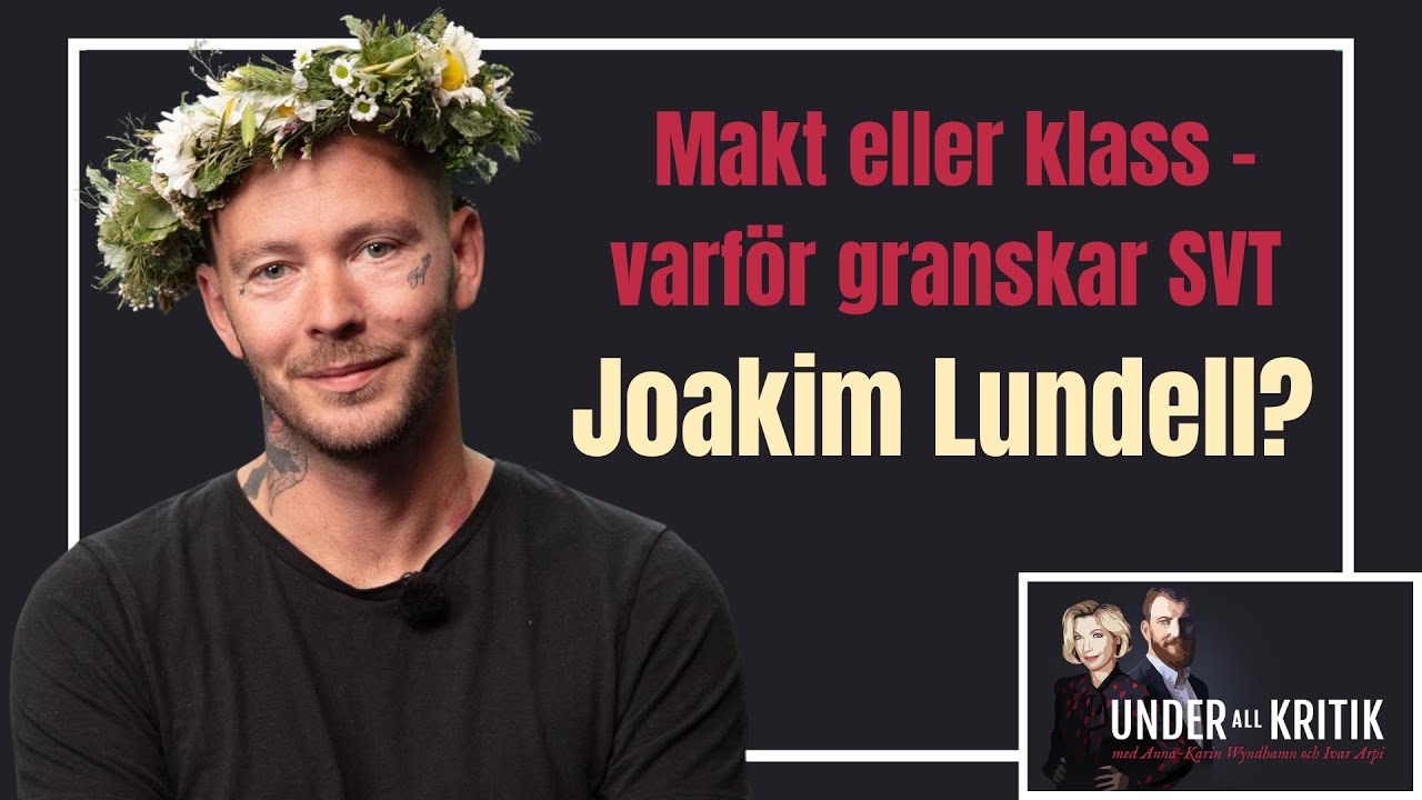 Makt eller klass – varför granskas Joakim Lundell av SVT? (preview)