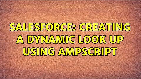 Salesforce: Creating A Dynamic Look Up using AMPScript