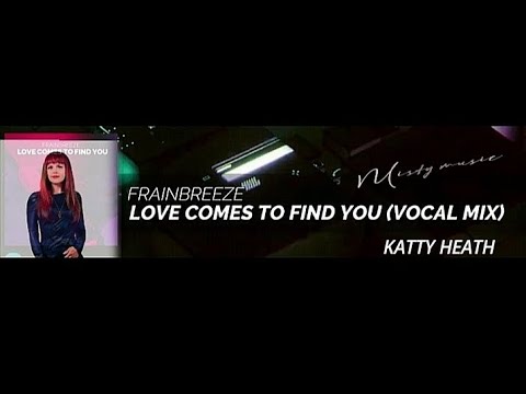 Frainbreeze - Love Comes To Find You - Vocal Mix