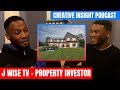 J wise tv talks property investment  relationships and more creative insight podcast
