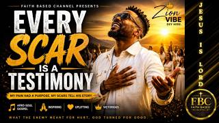 Every Scar Is A Testimony - By Zion Vibe