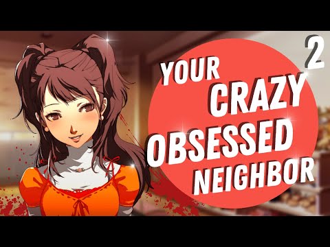 Your Crazy Obsessed Neighbor Part 2 [Threatening] [Roleplay] (F4A)