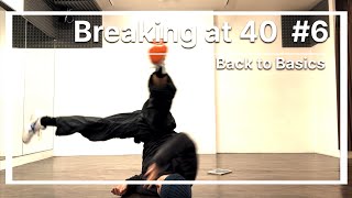 Breaking at 40 #6 | Back to Basics
