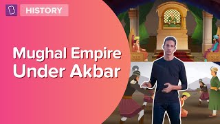 Mughal Empire Under Akbar I Class 7 - History I Learn With BYJU'S