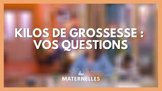 Kilos de grossesse : vos questions - La Maison des maternelles #LMDM