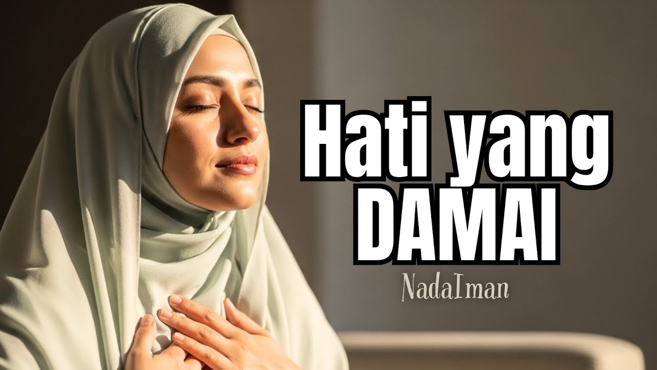 Hati yang Damai | Lagu Religi Islami Penenang Jiwa & Pikiran