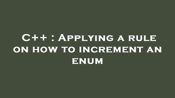 C++ : Applying a rule on how to increment an enum