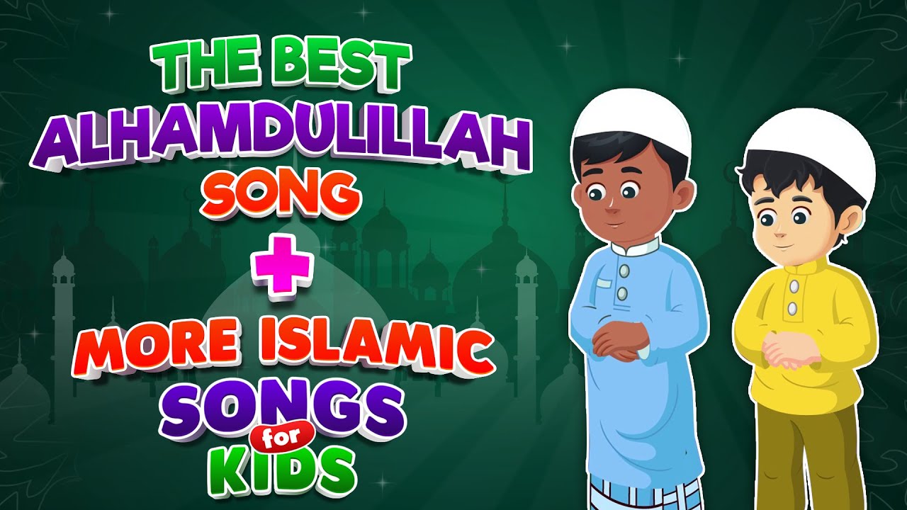 The Best Alhamdulilah Song  More Islamic Songs for kids Compilation I Nasheed