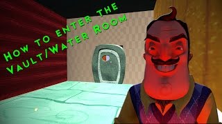 How to enter the secret VAULT/WATER ROOM [Hello Neighbor Alpha 4]
