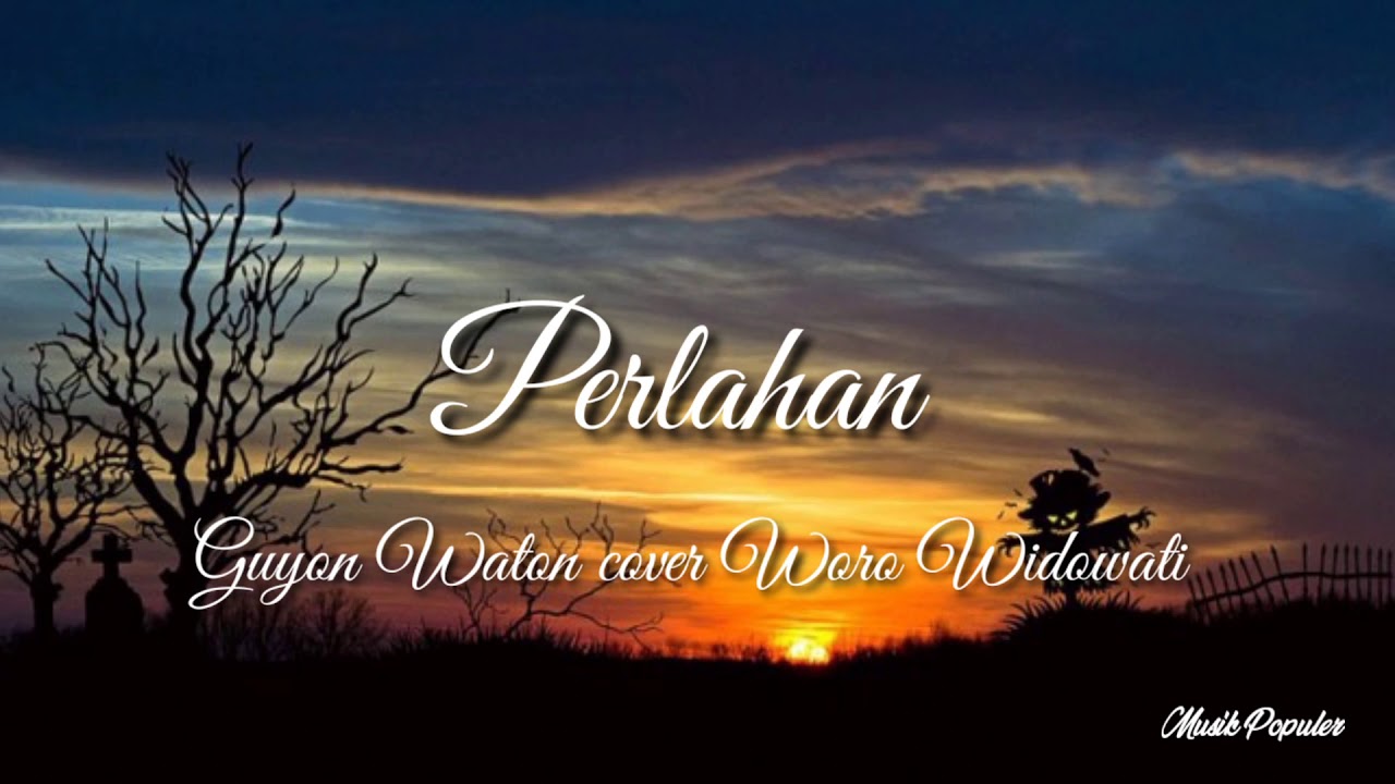 Perlahan - guyon waton cover woro widowati (lirik) - YouTube