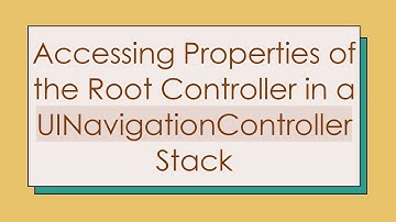 Accessing Properties of the Root Controller in a UINavigationController Stack