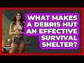 What Makes A Debris Hut An Effective Survival Shelter? - Survival Skills for Everyone