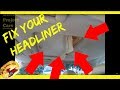 HOW To Repair a SAGGING HEADLINER....DO IT YOURSELF