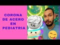 CORONA DE ACERO EN PEDIATRIA !!