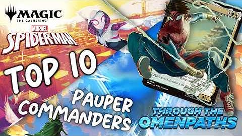 The Best Pauper Commanders from Spider-Man // Through the Omenpaths | Magic: The Gathering