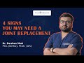 4 Signs you may need a joint replacement | Dr. Darshan Shah | Phoenix Orthopaedic Centre