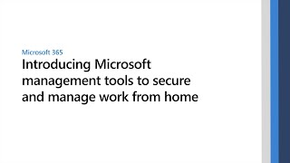 Introducing Microsoft management tools to secure and manage work from home screenshot 4