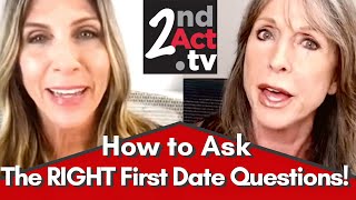 Dating Over 50: How to Ask the RIGHT First Date Questions to Best Get to Know Someone!