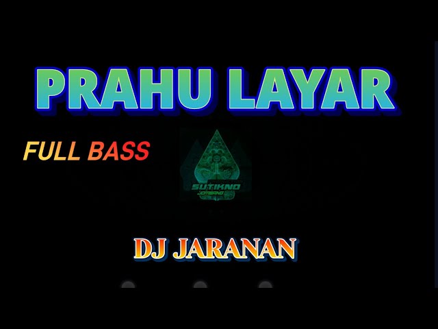 DJ FULL BASS JARANAN PRAHU LAYAR class=