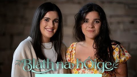 Máire & Étáin Ní Churraoin | Bláth na hÓige | TG4