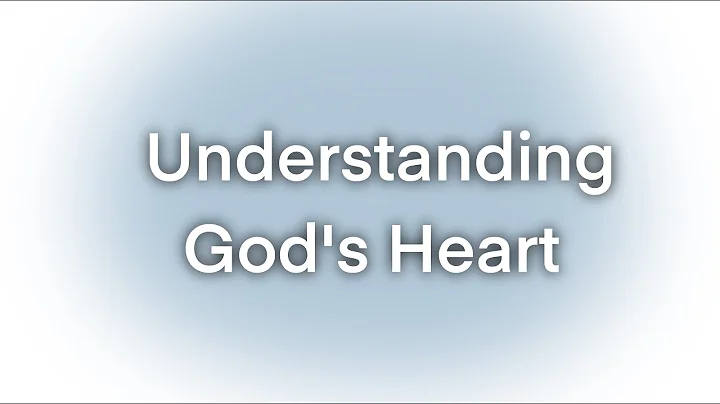 Understanding God's Heart