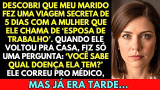 DESCOBRI QUE MEU MARIDO FEZ UMA VIAGEM COM A AMANTE. QUANDO ELE VOLTOU, FIZ UMA PERGUNTA QUE...