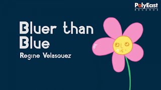 Video thumbnail of "Regine Velasquez - Bluer Than Blue - (Official Lyric Video)"