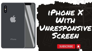 How To Fix An iPhone X With Unresponsive Screen
