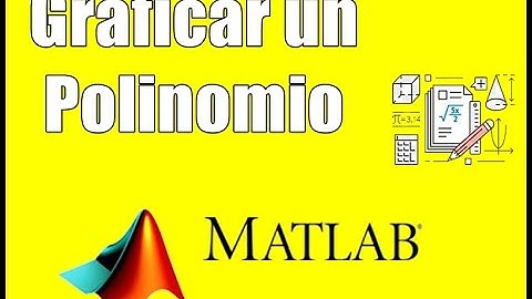 [RESPUESTA] 03 Tutorial Matlab Básico - Graficar un Polinomio