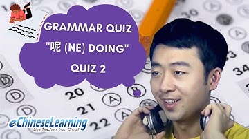 Beginner Mandarin Chinese Grammar Quiz "呢 (ne) Doing" - with Marc Quiz 2