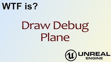 WTF Is? Draw Debug Plane in Unreal Engine 4 ( UE4 )