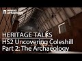 Heritage Talk: HS2 Uncovering Coleshill Part 2- The Archaeology