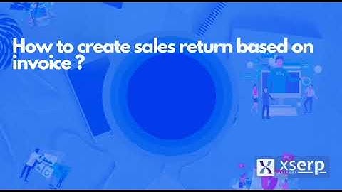 How can i create a sales return based invoice in Xs Erp?