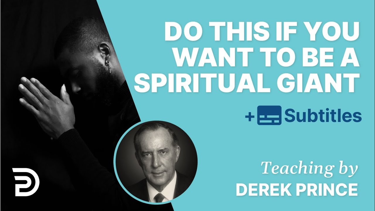 Do This If You Want To Become A Spiritual Giant | Derek Prince