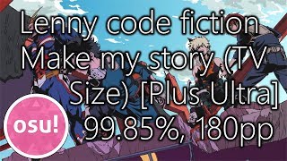 osu! Lenny code fiction - Make my story (TV Size) [Plus Ultra] #26